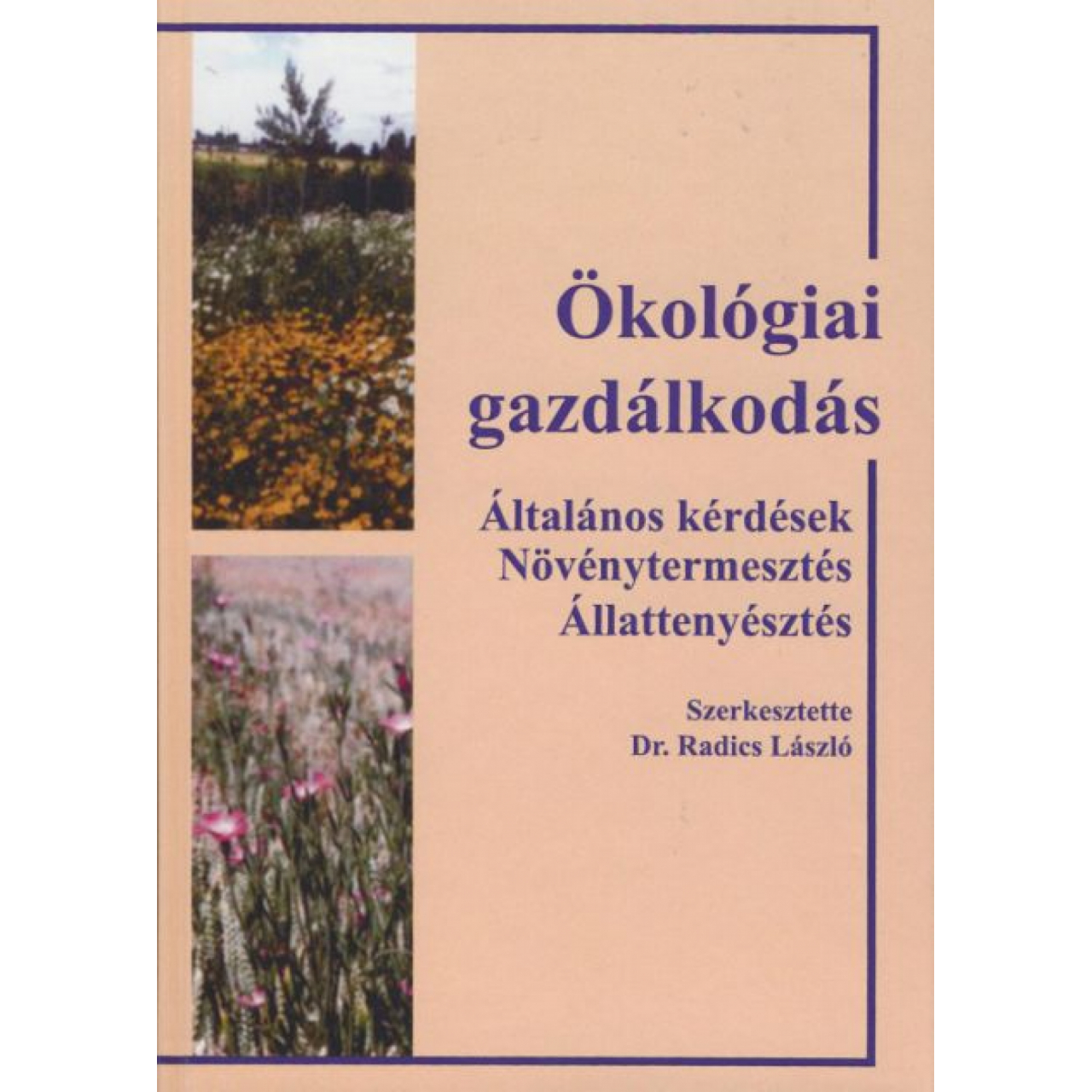 Dr. Radics László: Ökológiai gazdálkodás Általános kérdések - Növényt. - Állatteny.