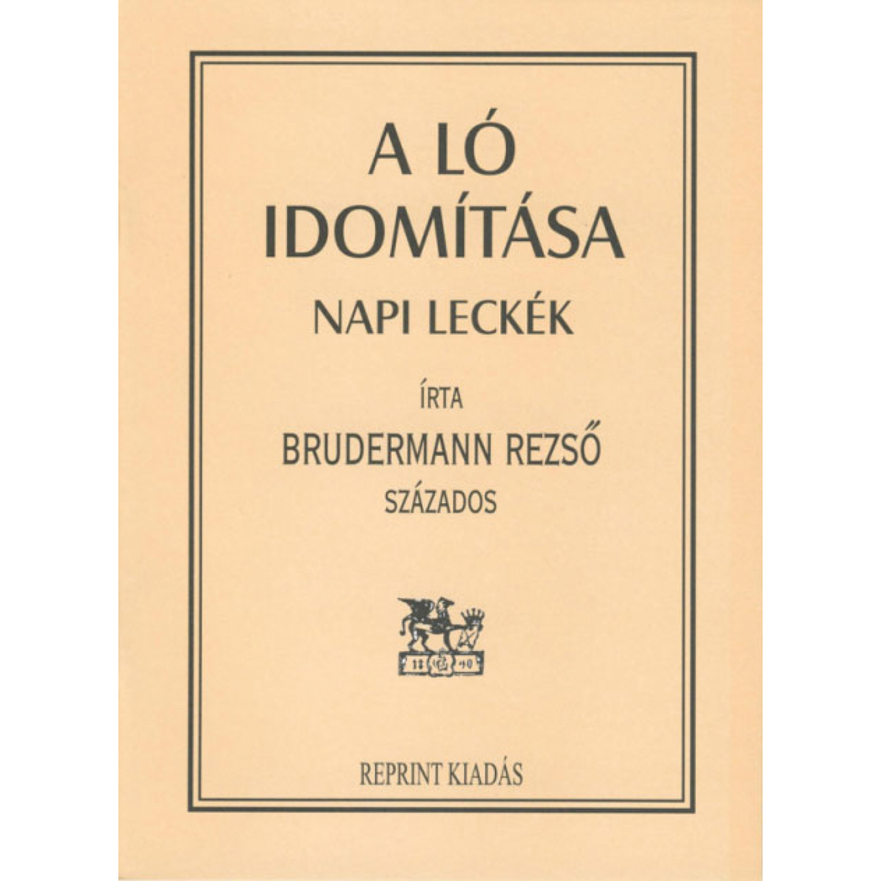 Brudermann Rezső: A ló idomítása - Napi leckék